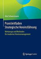 Praxisleitfaden strategische vereinsfuhrung : werkzeuge und methoden fur modernes ... vereinsmanagement.