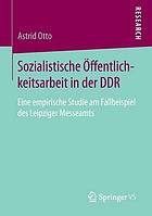 Sozialistische Öffentlichkeitsarbeit in der DDR : eine empirische Studie am Fallbeispiel des Leipziger Messeamts