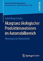 Akzeptanz ökologischer Produktinnovationen im Automobilbereich : Wirkungen der Markenliebe