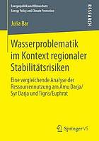 Wasserproblematik im Kontext regionaler Stabilitätsrisiken : eine vergleichende Analyse der Ressourcennutzung am Amu Darja/Syr Darja und Tigris/Euphrat