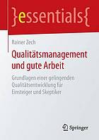 Qualitätsmanagement und gute Arbeit Grundlagen einer gelingenden Qualitätsentwicklung für Einsteiger und Skeptiker