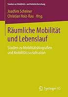 Räumliche Mobilität und Lebenslauf Studien zu Mobilitätsbiografien und Mobilitätssozialisation