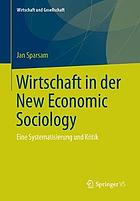 Wirtschaft in der new economic sociology : eine systematisierung und kritik