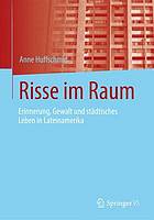 Risse im Raum - Gewalt, Erinnerung städtisches Leben in Lateinamerika