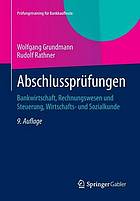 Abschlussprüfungen : Bankwirtschaft, Rechnungswesen und Steuerung, Wirtschafts- und Sozialkunde