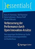 Verbesserung der Performance durch Open Innovation-Ansätze : Von neuartigen Verfahren zur Suche nach Differenzierungsvorteilen im Krankenhaus