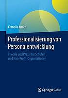 Professionalisierung von Personalentwicklung Theorie und Praxis für Schulen und Non-Profit-Organisationen