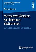 Wettbewerbsfähigkeit von tourismusdestinationen : bürgerbeteiligung als erfolgsfaktor?