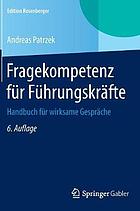 Fragekompetenz fur fuhrungskrafte : handbuch fur wirksame gesprache.