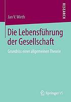 Die Lebensführung der gesellschaft : Grundriss einer allgemeinen theorie