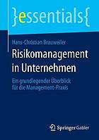 Risikomanagement in Unternehmen : Ein grundlegender Überblick für die Management-Praxis