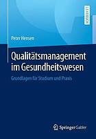 Qualitätsmanagement im Gesundheitswesen Grundlagen für Studium und Praxis