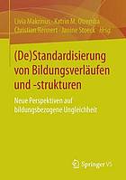 (De)Standardisierung von Bildungsverläufen und -strukturen : neue Perspektiven auf bildungsbezogene Ungleichheit