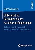 Völkerrecht als Restriktion für das Handeln von Regierungen : Diplomatie durch Zwang und internationales öffentliches Luftrecht