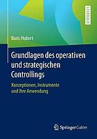 Grundlagen des operativen und strategischen Controllings : Konzeptionen, Instrumente und ihre Anwendung