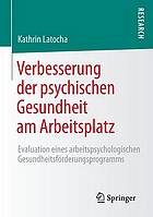 Verbesserung der psychischen gesundheit am Arbeitsplatz : Evaluation eines arbeitspsychologischen gesundheitsförderungsprogramms