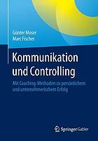 Kommunikation und Controlling mit Coaching-Methoden zu persönlichem und unternehmerischem Erfolg