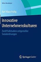 Innovative Unternehmenskulturen zwölf Fallstudien zeitgemäßer Sozialordnungen