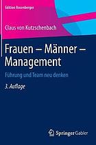 Frauen - Männer - Management : Führung und Team neu denken