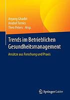 Trends im Betrieblichen Gesundheitsmanagement Ansätze aus Forschung und Praxis