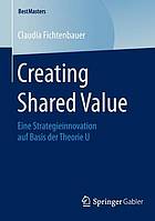 Creating Shared Value : Eine Strategieinnovation auf Basis der Theorie U