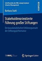 Stakeholderorientierte Führung großer Stiftungen ein kausalanalytischer Erklärungsansatz der Stiftungsperformance