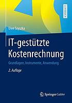 IT-gestützte Kostenrechnung Grundlagen, Instrumente, Anwendung