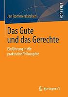 Das Gute und das Gerechte Einführung in die praktische Philosophie