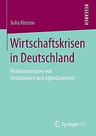 Wirtschaftskrisen in Deutschland : reaktionsmuster von vetospielern und agendasetzern