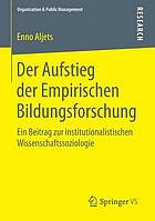 Der Aufstieg der empirischen Bildungsforschung ein Beitrag zur institutionalistischen Wissenschaftssoziologie