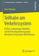 Teilhabe am Verkehrssystem Einfluss selbständiger Mobilität auf die Freizeitgestaltung junger Menschen mit geistiger Behinderung