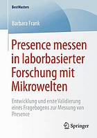 Presence messen in laborbasierter forschung mit mikrowelten : entwicklung und erste validierung ... eines fragebogens zur messung von presence.