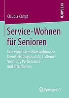 Service-Wohnen für Senioren : Eine empirische Untersuchung zu Dienstleistungsqualität, Customer Voluntary Performance und Preisfairness