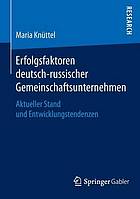 Erfolgsfaktoren deutsch-russischer gemeinschaftsunternehmen : aktueller stand und ... entwicklungstendenzen.