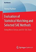 Evaluation of Statistical Matching and Selected SAE Methods Using Micro Census and EU-SILC Data