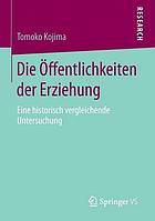 Die ffentlichkeiten der erziehung : eine historisch vergleichende untersuchung.