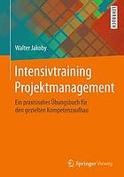 Intensivtraining Projektmanagement ein praxisnahes Übungsbuch für den gezielten Kompetenzaufbau