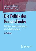 Die Politik der Bundesländer : Zwischen Föderalismusreform und Schuldenbremse