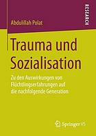 Trauma und Sozialisation: Zu den Auswirkungen von Flüchtlingserfahrungen auf die nachfolgende Generation.