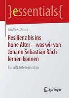 Resilienz bis ins hohe Alter – was wir von Johann Sebastian Bach lernen können für alle Interessierten