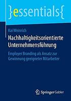 Nachhaltigkeitsorientierte Unternehmensführung : employer branding als Ansatz zur Gewinnung geeigneter Mitarbeiter