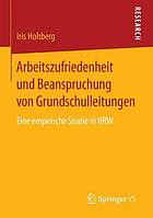 Arbeitszufriedenheit und Beanspruchung von Grundschulleitungen: Eine empirische Studie in NRW.