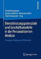 Dienstleistungspotenziale und Geschäftsmodelle in der Personalisierten Medizin : Konzepte, Analysen und Potenziale