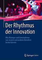 Der Rhythmus der Innovation : Was Manager und Unternehmen von Jazzern und anderen Künstlern lernen können