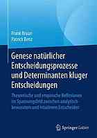 Genese natrlicher entscheidungsprozesse und determinanten kluger entscheidungen : ... theoretische und empirische reflexionen im spannun.