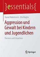 Aggression und Gewalt bei Kindern und Jugendlichen Formen und Ursachen