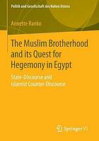 The Muslim Brotherhood and its quest for hegemony in Egypt : state-discourse and Islamist counter-discourse