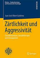 Zärtlichkeit und Aggressivität Charakteranalyse, Gestalttherapie und Enneagramm