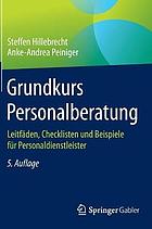 Grundkurs personalberatung : leitfaden, checklisten und beispiele fur personaldienstleister.