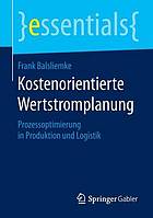 Kostenorientierte Wertstromplanung : Prozessoptimierung in Produktion und Logistik